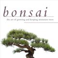 Cover Art for 9781629141688, Bonsai: The Art of Growing and Keeping Miniature Trees by Peter Chan