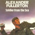 Cover Art for 9780583124621, Soldier from the Sea by Alexander Fullerton