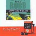 Cover Art for 9781441823441, Strangers in Death [With Earbuds] (Playaway Adult Fiction) by Robb, J. D., Roberts, Nora, Susan Ericksen