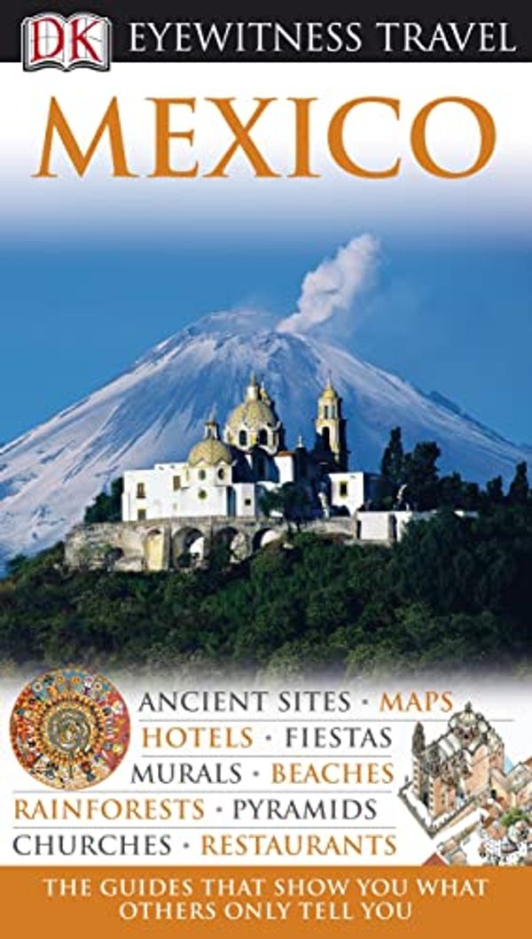 Cover Art for 9781405329453, Dk Eyewitness Travel Guide: Mexico (Eyewitness Travel Guides) by Dorling Kindersley