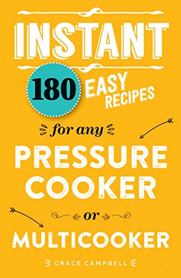 Cover Art for B07KVNGYX6, Instant: 180 easy recipes for the pressure cooker or multicooker by Grace Campbell