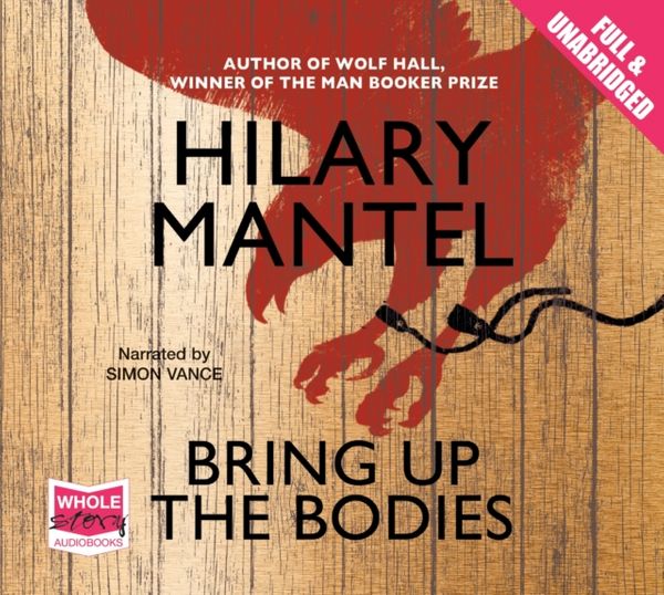Cover Art for 9781471203091, Bring Up the Bodies by Hilary Mantel