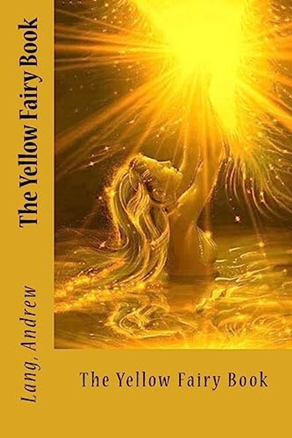 Cover Art for 9781545243930, The Yellow Fairy Book by Andrew Lang