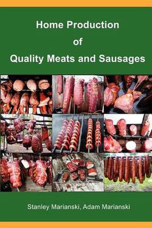 Cover Art for 9780982426739, Home Production of Quality Meats and Sausages by Stanley Marianski