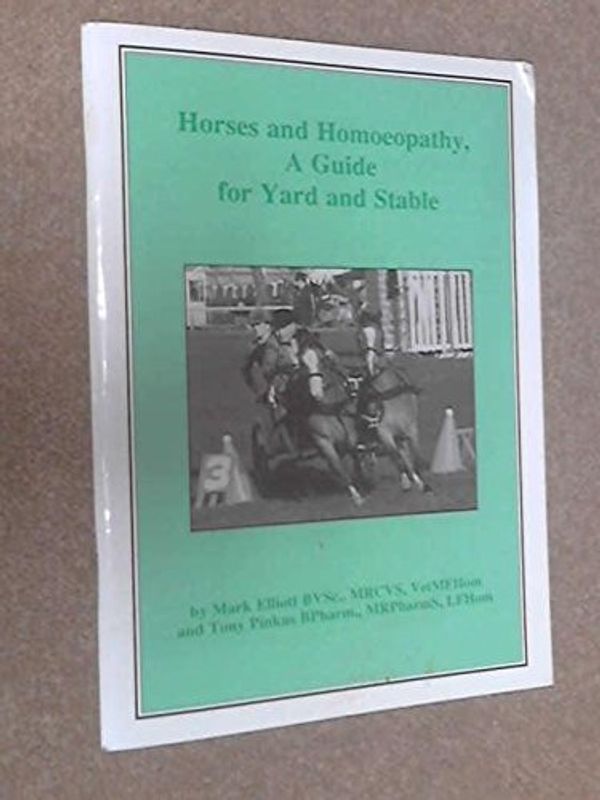 Cover Art for 9780952341109, Homeopathy For Horses, a Guide for Yard and Stable by ELLIOTT, Mark & PINKUS, Tony