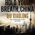 Cover Art for 9781448304165, Hold Your Breath, China by Qiu Xiaolong