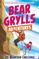 Cover Art for 9781786960566, A Bear Grylls Adventure 10: The Mountain Challenge by Bear Grylls