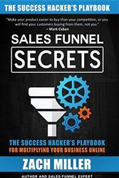 Cover Art for 9781947613003, Sales Funnel Secrets: The Success Hacker's Playbook for Multiplying Your Business Online by Zach Miller