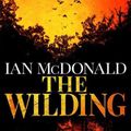 Cover Art for 9781399611473, The Wilding by Ian McDonald