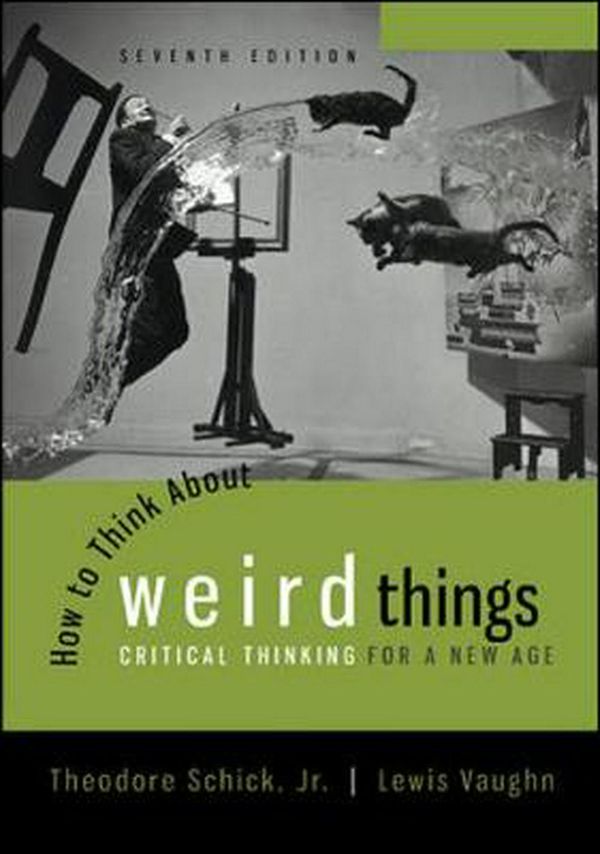 Cover Art for 9780078038365, How to Think About Weird Things: Critical Thinking for a New Age by Theodore Schick, Lewis Vaughn