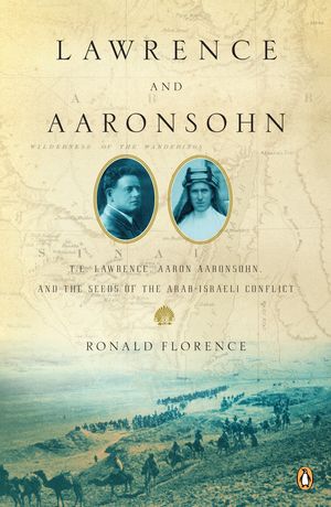 Cover Art for 9781101202432, Lawrence and Aaronsohn by Ronald Florence