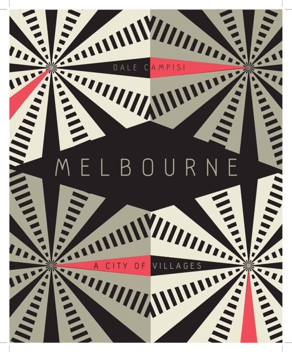 Cover Art for 9781741174724, Melbourne: A City of Villages by Dale Campisi