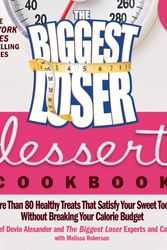 Cover Art for 9781609611293, The Biggest Loser Dessert Cookbook: More Than 80 Healthy Treats That Satisfy Your Sweet Tooth Without Breaking Your Calorie Budget by Devin Alexander