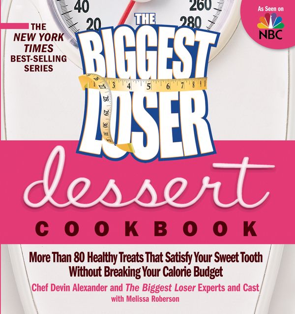 Cover Art for 9781609611293, The Biggest Loser Dessert Cookbook: More Than 80 Healthy Treats That Satisfy Your Sweet Tooth Without Breaking Your Calorie Budget by Devin Alexander