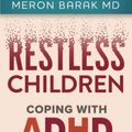 Cover Art for 9798374758337, Restless Children - Coping with ADHD and Anxiety Disorders Using an Integrative and Anthroposophic Approach by Barak, MD, Dr. Meron