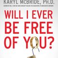 Cover Art for 9781476755731, Will I Ever Be Free of You? by Karyl McBride