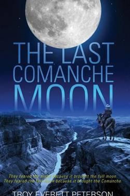 Cover Art for 9781633063808, The Last Comanche Moon by Troy Everett Peterson