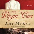 Cover Art for 9780062194169, The Virgin Cure by Ami McKay