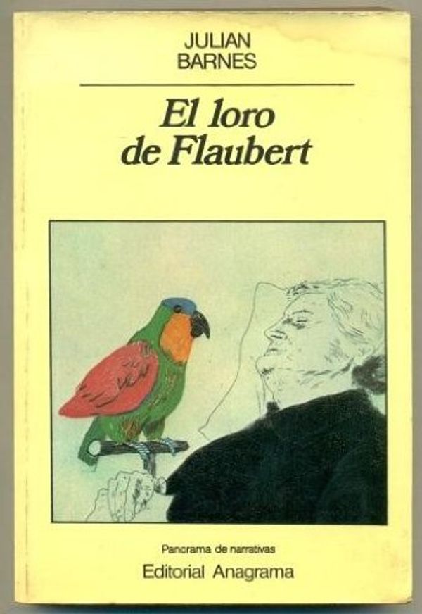 Cover Art for 9788433930736, El Loro de Flaubert by Julian Barnes