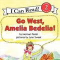 Cover Art for 9780060843632, Go West, Amelia Bedelia! by Herman Parish