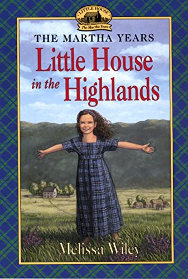 Cover Art for 9780064407120, Little House in the Highlands: Martha Years by Melissa Wiley