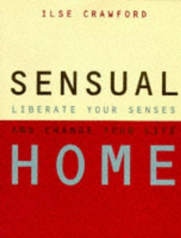 Cover Art for 9781899988822, The Sensual Home by Ilse Crawford