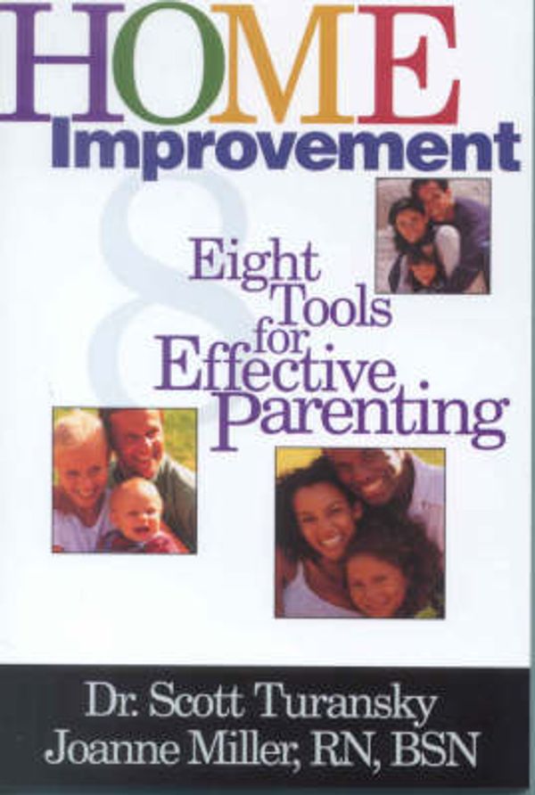 Cover Art for 9780781441513, Home Improvement: Eight Tools for Effective Parenting by Turansky, Scott, Miller, Joanne