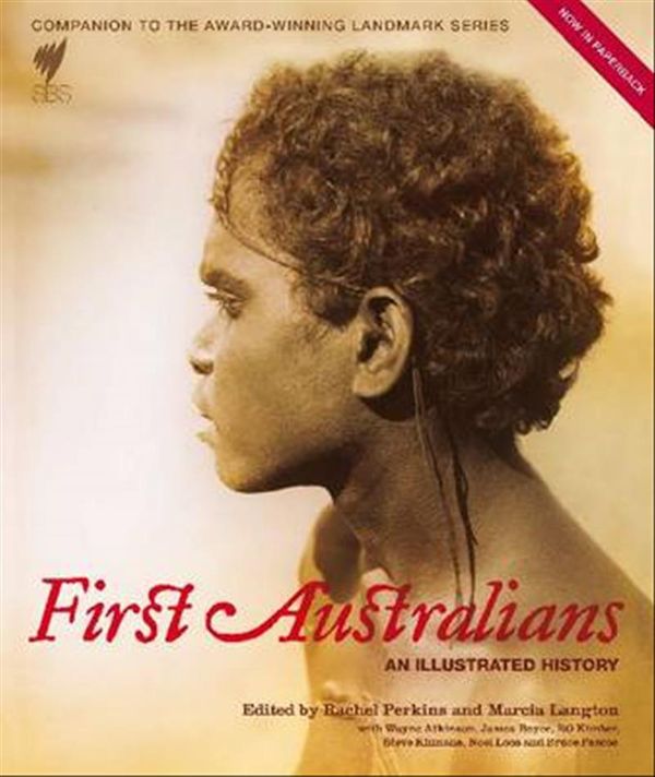 Cover Art for 9780522857535, First Australians: An Illustrated History by Rachel Perkins, Marcia Langton
