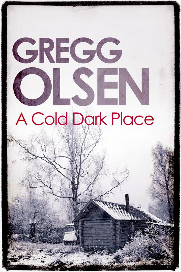 Cover Art for 9781472121233, A Cold Dark Place by Gregg Olsen