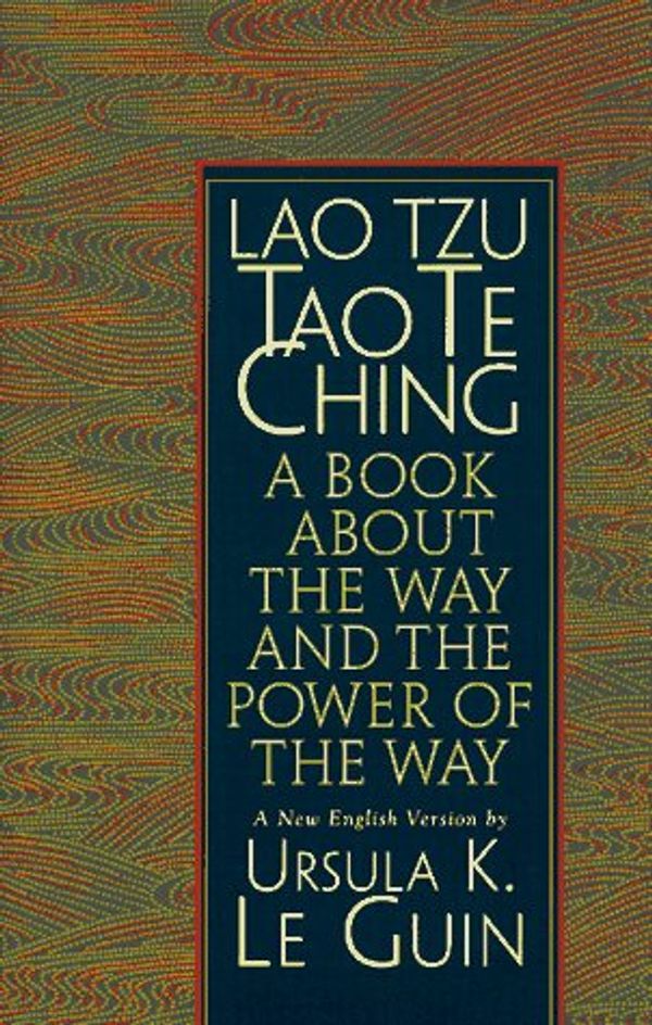 Cover Art for 9781570623332, Lao Tzu: Tao Te Ching by Le Guin, Ursula K.; Seaton, Jerome P.; Lao-Tzu by Le Guin, Ursula K.