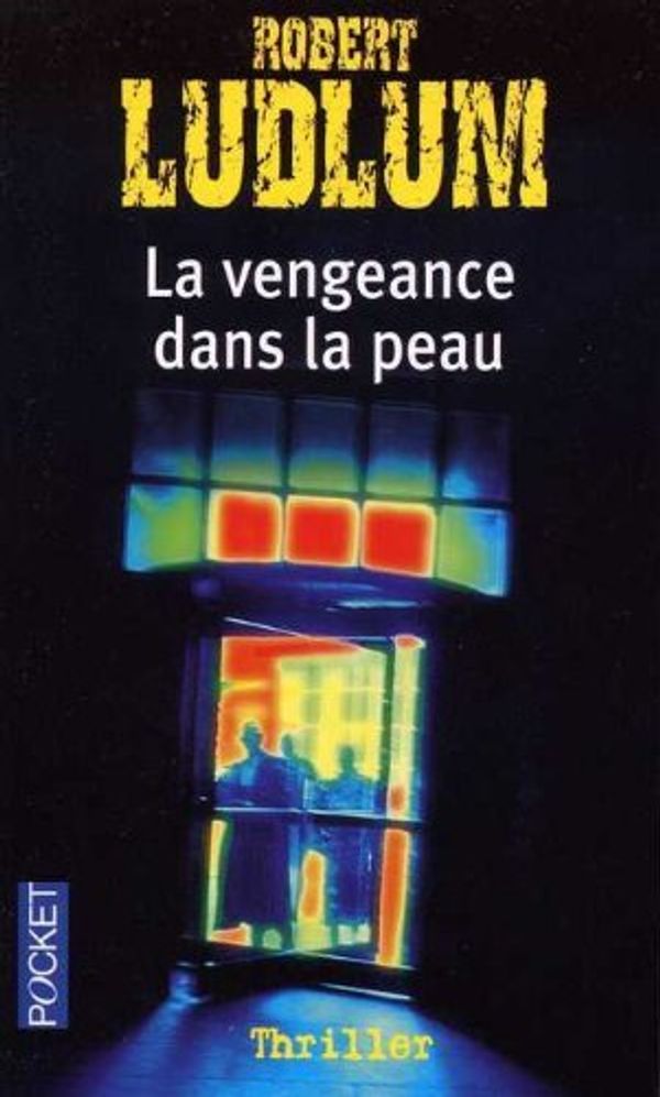 Cover Art for 9782266128537, La Vengeance Dans La Peau (French Edition) by Ludlum, Robert