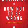 Cover Art for 9781683788119, Summary of How Not To Be Wrong: by Jordan Ellenberg Includes Analysis by Instaread Summaries