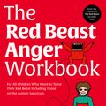 Cover Art for 9781839974151, The Red Beast Anger Workbook: For All Children Who Want to Tame Their Red Beast Including Those on the Autism Spectrum by Al-Ghani, Kay, Larkey, Sue
