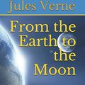 Cover Art for 9798656644976, From the Earth to the Moon by Jules Verne
