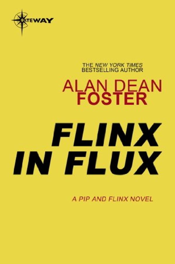 Cover Art for B00D8CY9VI, Flinx in Flux (Gateway Essentials Book 523) by Foster, Alan Dean