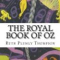 Cover Art for 9781722898649, The Royal Book of Oz by Ruth Plumly Thompson