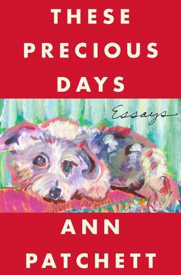 Cover Art for 9780063092785, These Precious Days by Ann Patchett