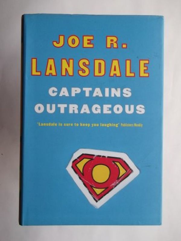 Cover Art for 9780297829102, Captains Outrageous by Joe R. Lansdale