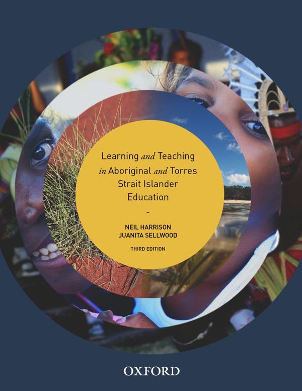 Cover Art for 9780190304232, Learning and Teaching in Aboriginal and Torres Strait Islander Education ebook by Neil Harrison, Juanita Sellwood