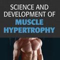 Cover Art for 9781492535126, Science and Development of Muscle Hypertrophy by Brad Schoenfeld, Brad, Schoenfeld