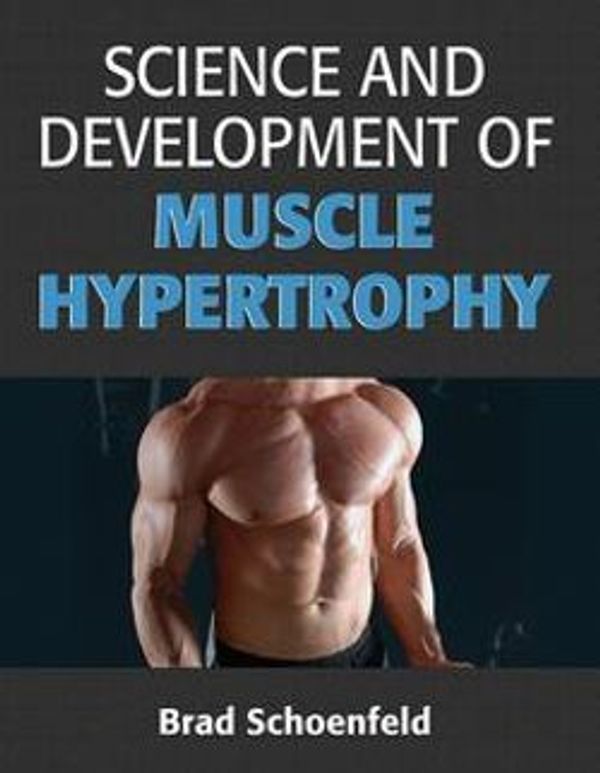 Cover Art for 9781492535126, Science and Development of Muscle Hypertrophy by Brad Schoenfeld, Brad, Schoenfeld