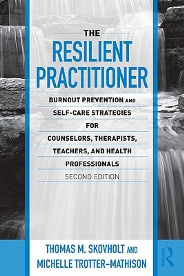 Cover Art for 9780415989398, The Resilient Practitioner by Thomas M. Skovholt, Trotter-Mathison, Michelle