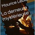 Cover Art for B01I902HYO, La demeure mystérieuse by Maurice Leblanc