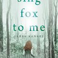 Cover Art for 9781925475173, Sing Fox To Me by Sarah Kanake