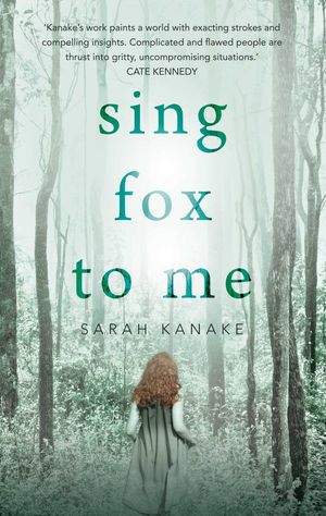 Cover Art for 9781925475173, Sing Fox To Me by Sarah Kanake