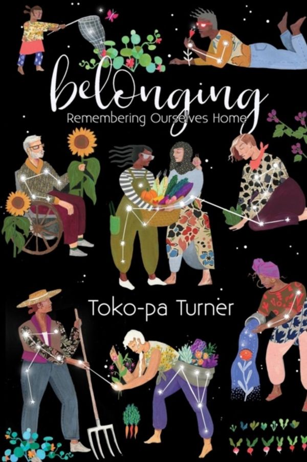 Cover Art for 9781775111207, Belonging: Remembering Ourselves Home by Toko-pa Turner