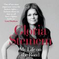 Cover Art for 9781780749204, My Life on the Road by Gloria Steinem