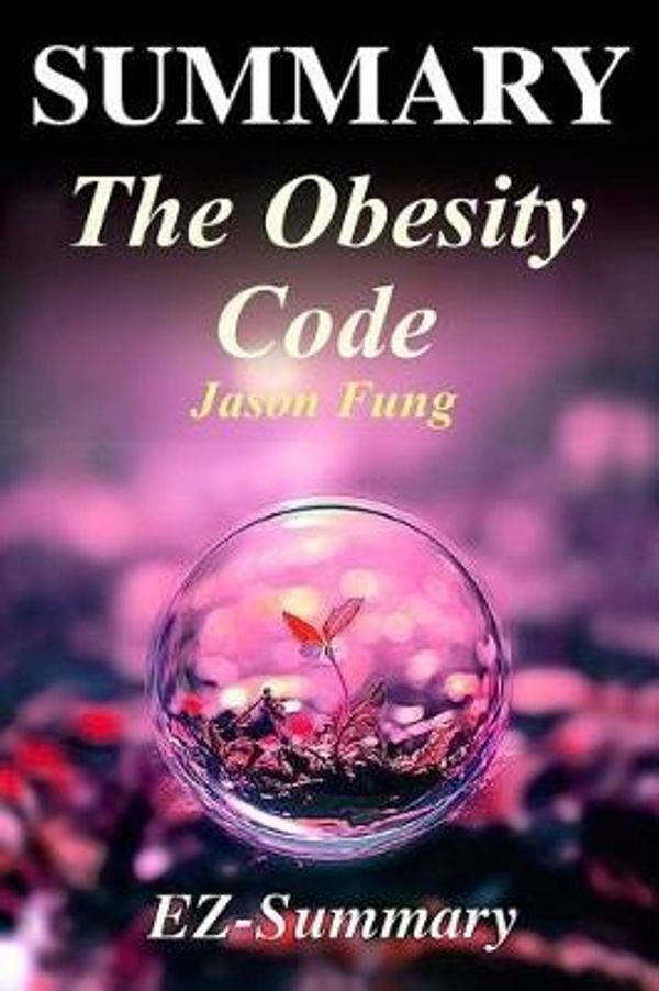 Cover Art for 9781544997858, Summary - The Obesity CodeBy Jason Fung - Unlocking the Secrets of Weight... by Ez- Summary