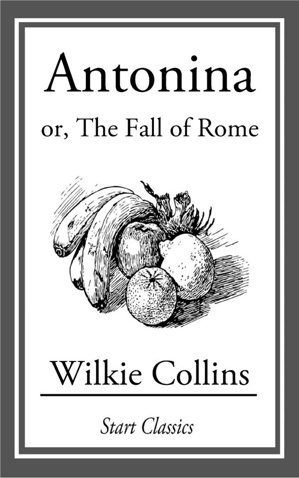Cover Art for 9781609774615, Antonina or, the Fall of Rome by Wilkie Collins