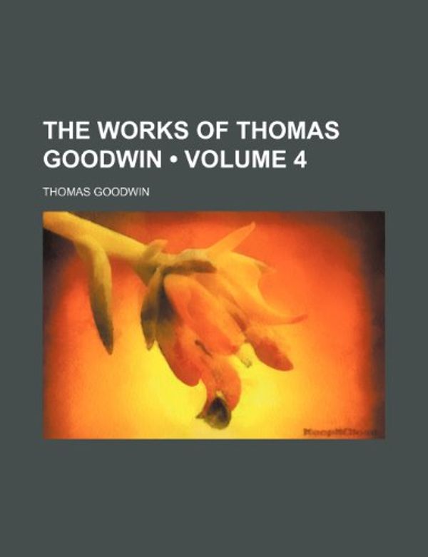 Cover Art for 9780217900119, Works of Thomas Goodwin by Thomas Goodwin